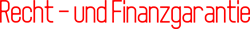 Recht - und Finanzgarantie